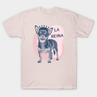 La Reina Chihuahua T-Shirt